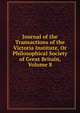Journal of the Transactions of the Victoria Institute, Or Philosophical Society of Great Britain, Volume 8, 