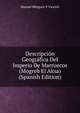 Descripcion Geografica Del Imperio De Marruecos (Mogreb El Aksa) (Spanish Edition), Manuel Minguez Y Vicente 