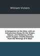 A Companion to the Altar. with an Introductory Essay, On the Origin, Nature, and Tendency, of the Lord's Supper: Chiefly Selected from the Writings of H. Blair, William Vickers 