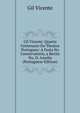Gil Vicente: Quarto Centenario Do Theatro Portuguez: A Festa No Conservatorio, a Recita No. D. Amelia (Portuguese Edition), Gil Vicente 