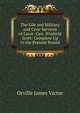 The Life and Military and Civic Services of Lieut.-Gen. Winfield Scott: Complete Up to the Present Period, Orville James Victor 