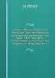 Letters of Queen Victoria: A Selection from Her Majesty's Correspondence Between the Years 1837 and 1861, Published by Authority of His Majesty the King, Volume 3, Victoria 