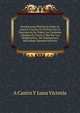 Revelaciones Historicas Sobre La Guerra Y La Paz En El Peru Con La Descripcion De Todos Los Combates Librados En Tierra Y Mar Por Los Beligerantes, . De Huamachuco Microform (Spanish Edition), A Castro Y Luna Victoria 