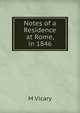 Notes of a Residence at Rome, in 1846, M Vicary 