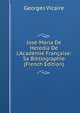 Jos?-Maria De Heredia De L'Acad?mie Fran?aise: Sa Bibliographie (French Edition), Georges Vicaire 