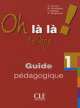 Oh la la ! 1 College - Guide pedagogique, Catherine Favret, I. Gallego, Bourdeau Michele, E. Muguruza 
