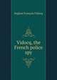 Vidocq, the French police spy, Eugene Francois Vidocq 