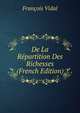 De La Repartition Des Richesses (French Edition), Francois Vidal 