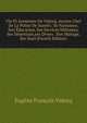 Vie Et Aventures De Vidocq, Ancien Chef De La Police De Surete;: Sa Naissance, Son Education, Ses Services Militaires, Ses Desertions,ses Divers . Son Mariage, Ses Duel (French Edition), Eugene Francois Vidocq 