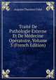 Traite De Pathologie Externe Et De Medecine Operatoire, Volume 3 (French Edition), Auguste Theodore Vidal 