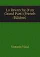 La Revanche D'un Grand Parti (French Edition), Victorin Vidal 