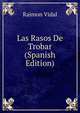 Las Rasos De Trobar (Spanish Edition), Raimon Vidal 