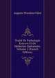 Traite De Pathologie Externe Et De Medecine Operatoire, Volume 2 (French Edition), Auguste Theodore Vidal 