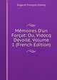 M?moires D'un For?at: Ou, Vidocq D?voil?, Volume 1 (French Edition), Eugene Francois Vidocq 