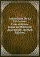 Anthologie De La Litt?rature Unkrainienne Jusqu'au Milieu De Xixe Si?cle; (French Edition), 