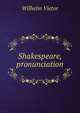 Shakespeare, pronunciation, Wilhelm Vietor 