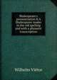 Shakespeare's pronunciation II A Shakespeare reader in the old spelling and with a phonetic transcription, Wilhelm Vietor 