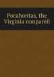 Pocahontas, the Virginia nonpareil, 
