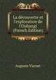 La d?couverte et l'exploration de l'Oubangi (French Edition), Auguste Vierset 