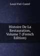 Histoire De La Restauration, Volume 7 (French Edition), Louis Viel-Castel 
