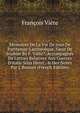 M?moires De La Vie De Jean De Parthenay-Larchev?que, Sieur De Soubise By F. Vi?te?. Accompagn?s De Lettres Relatives Aux Guerres D'italie Sous Henri . & Des Notes Par J. Bonnet (French Edition), Francois Viete 