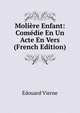 Moliere Enfant: Comedie En Un Acte En Vers (French Edition), Edouard Vierne 