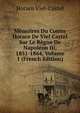 Memoires Du Comte Horace De Viel Castel Sur Le Regne De Napoleon Iii, 1851-1864, Volume 1 (French Edition), Horace Viel-Castel 