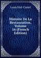 Histoire De La Restauration, Volume 16 (French Edition), Louis Viel-Castel 