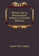 Histoire De La Restauration, Volume 12 (French Edition), Louis Viel-Castel 