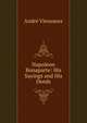 Napoleon Bonaparte: His Sayings and His Deeds, Andre Vieusseux 