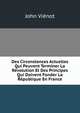 Des Circonstances Actuelles Qui Peuvent Terminer La Revolution Et Des Principes Qui Doivent Fonder La Republique En France, John Vienot 
