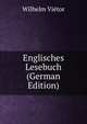 Englisches Lesebuch (German Edition), Wilhelm Vietor 
