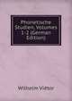 Phonetische Studien, Volumes 1-2 (German Edition), Wilhelm Vietor 