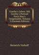 Goethe's Leben: Mit Goethe's Portrait Nach May's Oelgem?lde, Volume 3 (German Edition), Heinrich Viehoff 