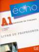 Echo A1, methode de francais - Livre du professeur, Jacky Girardet, Colette Gibbe 