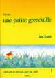 Il Etait... Une Petite Grenouille 1 Livret de Lecture, Jacky Girardet, Joelle Mervelay 