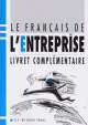Le francais de l`entreprise - Fichier complementaire, Jean-Luc Penfornis, Michel Danilo, Bernard Gillmann, Francoise Kite 