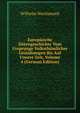 Europ?ische Sittengeschichte Vom Ursprunge Volksth?mlicher Gestaltungen Bis Auf Unsere Zeit, Volume 4 (German Edition), Wilhelm Wachsmuth 