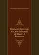 Woman's Revenge; Or, the Tribunal of Blood: A Romance, Georg Philipp Ludwig Leonhard W?chter 