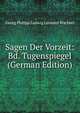 Sagen Der Vorzeit: Bd. Tugenspiegel (German Edition), Georg Philipp Ludwig Leonard W?chter 
