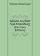Johann Fischart Von Strassburg (German Edition), Wilhelm Wackernagel 