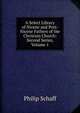 A Select Library of Nicene and Post-Nicene Fathers of the Christian Church: Second Series, Volume 1, Philip Schaff 