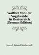 Walther Von Der Vogelweide in Oesterreich (German Edition), Joseph Eduard Wackernell 