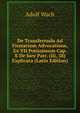 De Transferenda Ad Firmarium Advocatione, Ex VII Potissimum Cap. X De Jure Patr. (Iii, 38) Explicata (Latin Edition), Adolf Wach 