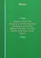 Master Wace His Chronicle of the Norman Conquest from the Roman De Rou. Tr. with Notes and Illus. by E. Taylor, Wace 