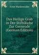 Das Heilige Grab in Der Stiftskiche Zur Gernrode (German Edition), Ernst Wackenroder 