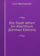 Die Stadt Athen Im Alterthum (German Edition), Curt Wachsmuth 