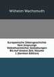 Europaeische Sittengeschichte Vom Ursprunge Volksthuemlicher Gestaltungen Bis Auf Unsere Zeit, Volume 1 (German Edition), Wilhelm Wachsmuth 