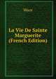 La Vie De Sainte Marguerite (French Edition), Wace 