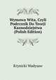 Wymowa Wita, Czyli Podrcznik Do Teorji Kaznodziejstwa (Polish Edition), Krynicki Wadysaw 